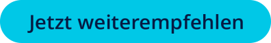 Jetzt weiterempfehlen 